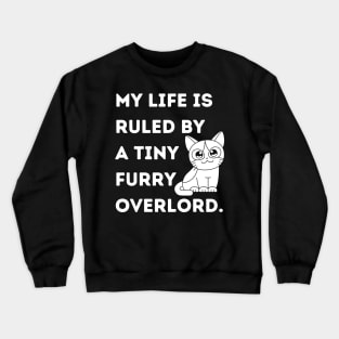 My life is ruled by a tiny furry overlord Cat Mom Lady Woman Lover Gift Kitty Kitten Cute Crewneck Sweatshirt